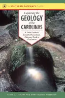 Odkrywanie geologii Karoliny: Przewodnik terenowy po ulubionych miejscach od Chimney Rock po Charleston - Exploring the Geology of the Carolinas: A Field Guide to Favorite Places from Chimney Rock to Charleston