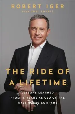 The Ride of a Lifetime: Lekcje wyciągnięte z 15 lat na stanowisku dyrektora generalnego Walt Disney Company - The Ride of a Lifetime: Lessons Learned from 15 Years as CEO of the Walt Disney Company