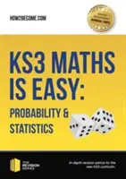 Matematyka KS3 jest łatwa: Prawdopodobieństwo i statystyka. Kompletne wskazówki dotyczące nowego programu nauczania KS3 - KS3 Maths is Easy: Probability & Statistics. Complete Guidance for the New KS3 Curriculum