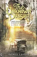 The Unknown Pursuit: Trzy babcie w poszukiwaniu Graala - prawdziwa historia - The Unknown Pursuit: Three Grandmothers in Search of the Grail - A True Story