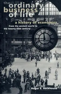 Zwyczajny interes życia: Historia ekonomii od starożytności do XXI wieku - The Ordinary Business of Life: A History of Economics from the Ancient World to the Twenty-First Century