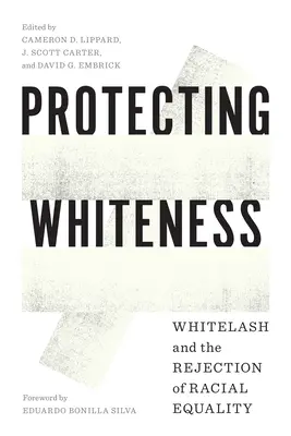 Chroniąc biel: Whitelash i odrzucenie równości rasowej - Protecting Whiteness: Whitelash and the Rejection of Racial Equality