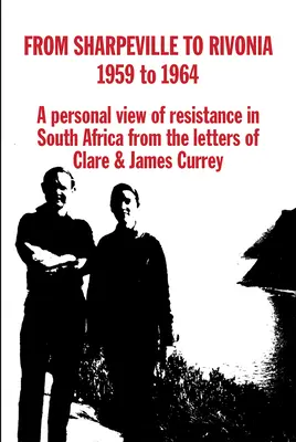 Od Sharpeville do Rivonii, 1959-1964: Osobiste spojrzenie na opór w Afryce Południowej z listów Clare i Jamesa Curreyów - From Sharpeville to Rivonia, 1959 to 1964: A Personal View of Resistance in South Africa, from the Letters of Clare & James Currey