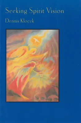 Seeking Spirit Vision: Eseje o rozwijaniu wyobraźni - Seeking Spirit Vision: Essays on Developing Imagination