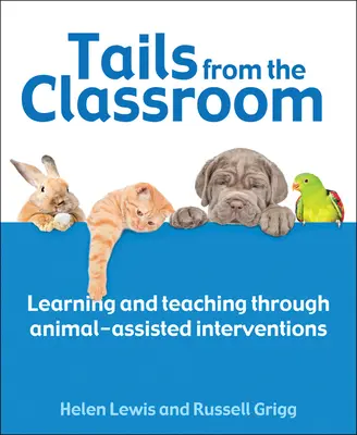 Ogony z klasy: Uczenie się i nauczanie poprzez interwencje wspomagane przez zwierzęta - Tails from the Classroom: Learning and Teaching Through Animal-Assisted Interventions