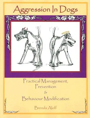 Agresja u psów: praktyczne zarządzanie, zapobieganie i modyfikacja zachowań - Aggression in Dogs: Practical Management, Prevention and Behavior Modification