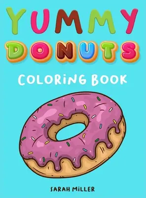 Kolorowanka Yummy Donuts: Przezabawna, lekceważąca i pyszna kolorowanka dla dorosłych idealna do relaksu i odstresowania - Yummy Donuts Coloring Book: An Hilarious, Irreverent and Yummy coloring book for Adults perfect for relaxation and stress relief