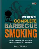 Weber's Complete BBQ Smoking - Przepisy i porady dotyczące pysznego wędzenia na każdym grillu - Weber's Complete BBQ Smoking - Recipes and tips for delicious smoked food on any barbecue