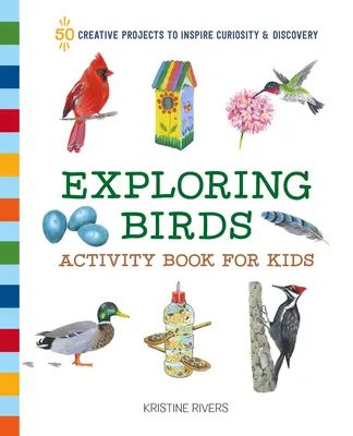 Exploring Birds Activity Book for Kids: 50 kreatywnych projektów inspirujących ciekawość i odkrycia - Exploring Birds Activity Book for Kids: 50 Creative Projects to Inspire Curiosity & Discovery