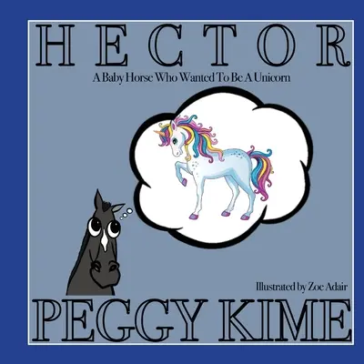 Hector: Mały koń, który chciał być jednorożcem - Hector: A Baby Horse Who Wanted to be a Unicorn