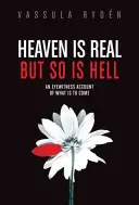 Niebo jest prawdziwe, ale piekło też: Relacja naocznego świadka tego, co ma nadejść - Heaven Is Real But So Is Hell: An Eyewitness Account of What Is to Come
