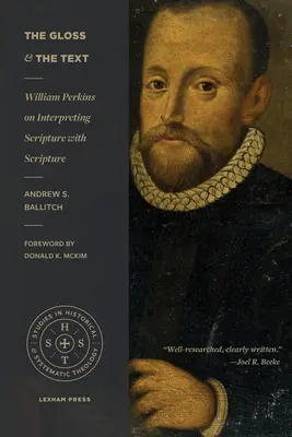 Glossa i tekst: William Perkins o interpretowaniu Pisma Świętego za pomocą Pisma Świętego - The Gloss and the Text: William Perkins on Interpreting Scripture with Scripture