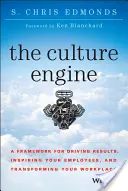 The Culture Engine: Ramy osiągania wyników, inspirowania pracowników i przekształcania miejsca pracy - The Culture Engine: A Framework for Driving Results, Inspiring Your Employees, and Transforming Your Workplace