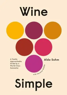 Wine Simple: Całkowicie przystępny przewodnik od światowej klasy sommeliera - Wine Simple: A Totally Approachable Guide from a World-Class Sommelier