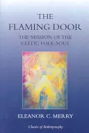 Płonące drzwi: Misja celtyckiej duszy ludowej - The Flaming Door: The Mission of the Celtic Folk-Soul