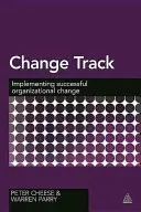 Duża zmiana, najlepsza ścieżka: Skuteczne zarządzanie zmianami organizacyjnymi dzięki mądrości, analizie i wnikliwości - Big Change, Best Path: Successfully Managing Organizational Change with Wisdom, Analytics and Insight