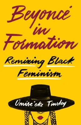 Beyonc in Formation: Remiksując czarny feminizm - Beyonc in Formation: Remixing Black Feminism