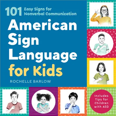 Amerykański język migowy dla dzieci: 101 łatwych znaków do komunikacji niewerbalnej - American Sign Language for Kids: 101 Easy Signs for Nonverbal Communication