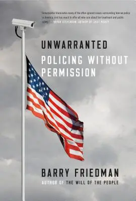 Nieuzasadnione: Policing Without Permission - Unwarranted: Policing Without Permission