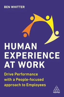 Human Experience at Work: Zwiększanie wydajności dzięki podejściu do pracowników skoncentrowanemu na ludziach - Human Experience at Work: Drive Performance with a People-Focused Approach to Employees