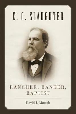 C.C. Slaughter: Ranczer, bankier, baptysta - C.C. Slaughter: Rancher, Banker, Baptist