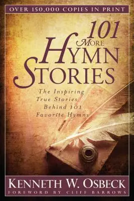 101 Hymn Stories: Inspirujące prawdziwe historie kryjące się za 101 ulubionymi hymnami - 101 More Hymn Stories: The Inspiring True Stories Behind 101 Favorite Hymns