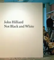 John Hilliard: Nie czarno-białe - John Hilliard: Not Black and White