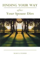 Jak odnaleźć się po śmierci współmałżonka - Finding Your Way After Your Spouse Dies