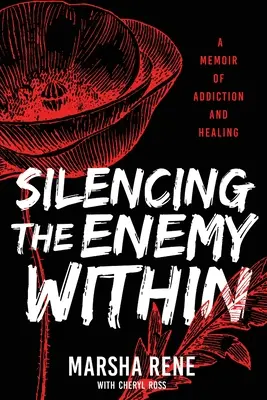 Silencing the Enemy Within: Pamiętnik uzależnienia i uzdrowienia - Silencing the Enemy Within: A Memoir of Addiction and Healing
