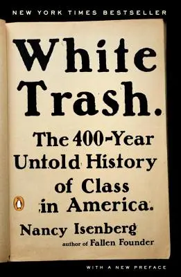 White Trash: 400-letnia nieopowiedziana historia klasy w Ameryce - White Trash: The 400-Year Untold History of Class in America