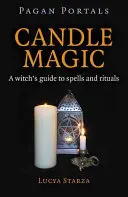 Pogańskie portale - Magia świec: przewodnik czarownicy po zaklęciach i rytuałach - Pagan Portals - Candle Magic: A Witch's Guide to Spells and Rituals