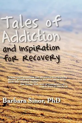 Opowieści o uzależnieniu i inspiracja do wyzdrowienia: Dwadzieścia prawdziwych historii z duszy - Tales of Addiction and Inspiration for Recovery: Twenty True Stories from the Soul