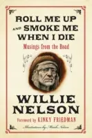 Zwiń mnie i zapal, kiedy umrę: Przemyślenia z drogi - Roll Me Up and Smoke Me When I Die: Musings from the Road