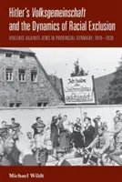 Volksgemeinschaft Hitlera i dynamika wykluczenia rasowego: Przemoc wobec Żydów w prowincjonalnych Niemczech, 1919-1939 - Hitler's Volksgemeinschaft and the Dynamics of Racial Exclusion: Violence Against Jews in Provincial Germany, 1919-1939