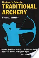 Przewodnik dla początkujących po łucznictwie tradycyjnym - Beginner's Guide to Traditional Archery