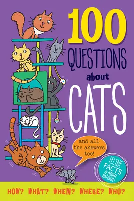 100 pytań o koty: Fakty o kotach i miauczący materiał! - 100 Questions about Cats: Feline Facts and Meowy Material!