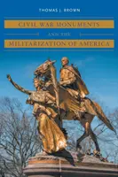 Pomniki wojny secesyjnej i militaryzacja Ameryki - Civil War Monuments and the Militarization of America
