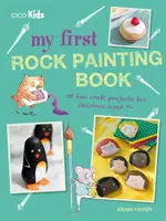 Moja pierwsza książka o malowaniu kamieni: 35 zabawnych projektów rzemieślniczych dla dzieci w wieku 7+ lat - My First Rock Painting Book: 35 Fun Craft Projects for Children Aged 7+