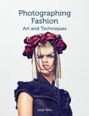 Fotografowanie mody: Sztuka i techniki - Photographing Fashion: Art and Techniques