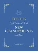 Najlepsze wskazówki dla dziadków: Praktyczne porady dla początkujących dziadków - Top Tips for Grandparents: Practical Advice for First-Time Grandparents