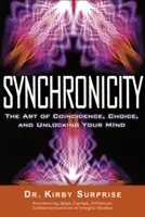 Synchroniczność: Sztuka przypadku, wyboru i odblokowania umysłu - Synchronicity: The Art of Coincidence, Choice, and Unlocking Your Mind