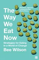 Jak jemy teraz - strategie żywieniowe w świecie zmian - Way We Eat Now - Strategies for Eating in a World of Change