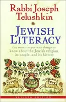 Jewish Literacy Revised Ed: Najważniejsze rzeczy, które należy wiedzieć o religii żydowskiej, jej ludziach i historii - Jewish Literacy Revised Ed: The Most Important Things to Know about the Jewish Religion, Its People, and Its History