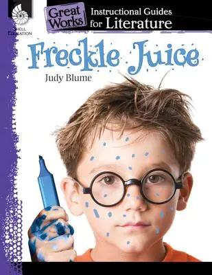 Freckle Juice: Przewodnik po literaturze: Przewodnik instruktażowy po literaturze - Freckle Juice: An Instructional Guide for Literature: An Instructional Guide for Literature