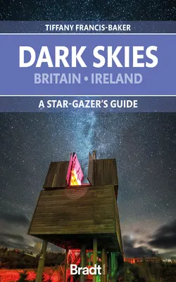 Dark Skies: Wielka Brytania, Irlandia: A Star-Gazer's Guide - Dark Skies: Britain, Ireland: A Star-Gazer's Guide