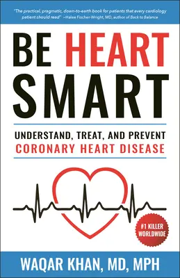 Bądź mądry sercem: Zrozumieć, leczyć i zapobiegać chorobie wieńcowej serca (Chd) - Be Heart Smart: Understand, Treat and Prevent Coronary Heart Disease (Chd)