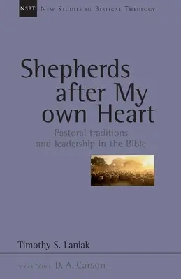 Pasterze według mego serca - tradycje pasterskie i przywództwo w Biblii - Shepherds after my own heart - Pastoral Traditions And Leadership In The Bible