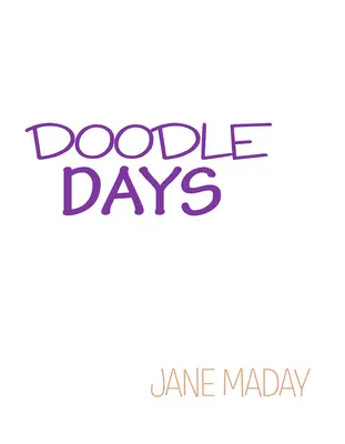 Doodle Days: Ponad 100 kreatywnych pomysłów na bazgranie, rysowanie i prowadzenie dziennika - Doodle Days: Over 100 Creative Ideas for Doodling, Drawing, and Journaling