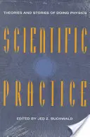 Praktyka naukowa: Teorie i opowieści o uprawianiu fizyki - Scientific Practice: Theories and Stories of Doing Physics