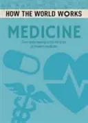 Jak działa świat: Medycyna - Od wczesnego uzdrawiania do cudów współczesnej medycyny - How the World Works: Medicine - From early healing to the miracles of modern medicine